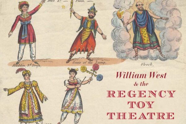 Colourful illustration of West's Characters in Aladdin or the Wonderful Lamp, featuring six characters, including Aladdin, the Genie, and a Princess. Over the image is headline text reading William West & the Regency Toy Theatre.