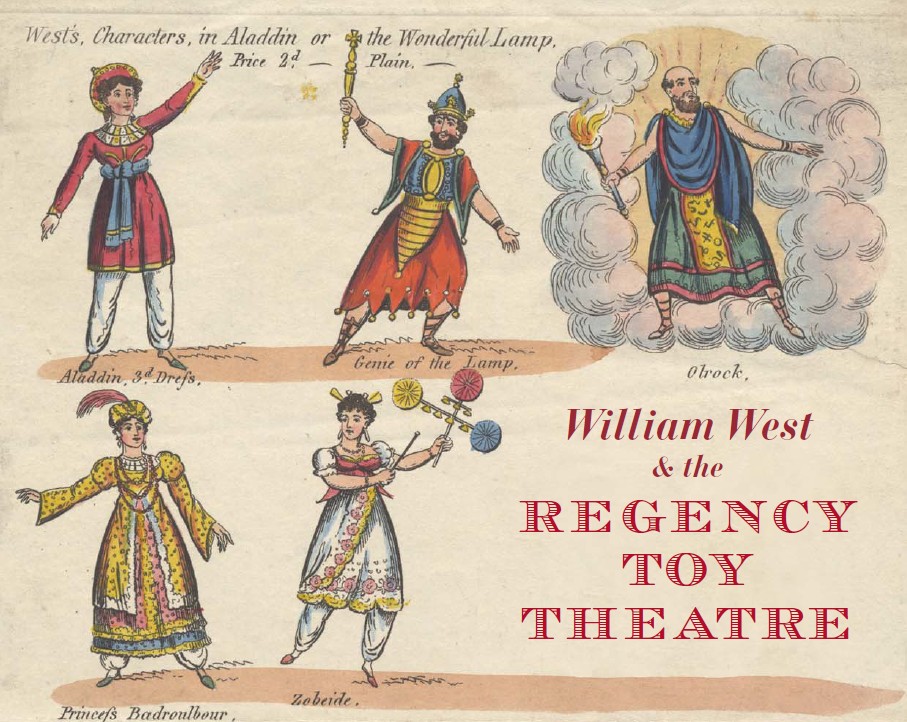 Colourful illustration of West's Characters in Aladdin or the Wonderful Lamp, featuring six characters, including Aladdin, the Genie, and a Princess. Over the image is headline text reading William West & the Regency Toy Theatre.